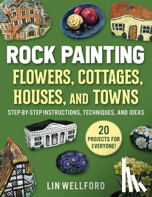 Wellford, Lin - Rock Painting Flowers, Cottages, Houses, and Towns