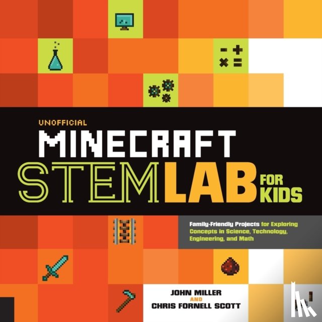 Miller, John, Scott, Chris Fornell - Unofficial Minecraft STEM Lab for Kids