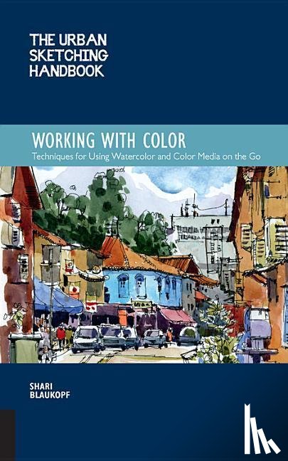 Blaukopf, Shari - The Urban Sketching Handbook Working with Color