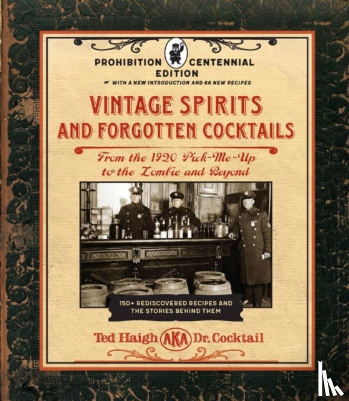 Haigh, Ted - Vintage Spirits and Forgotten Cocktails: Prohibition Centennial Edition