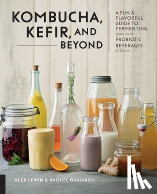 Lewin, Alex, Guajardo, Raquel - Kombucha, Kefir, and Beyond