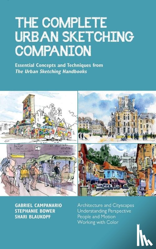 Blaukopf, Shari, Bower, Stephanie, Campanario, Gabriel - The Complete Urban Sketching Companion