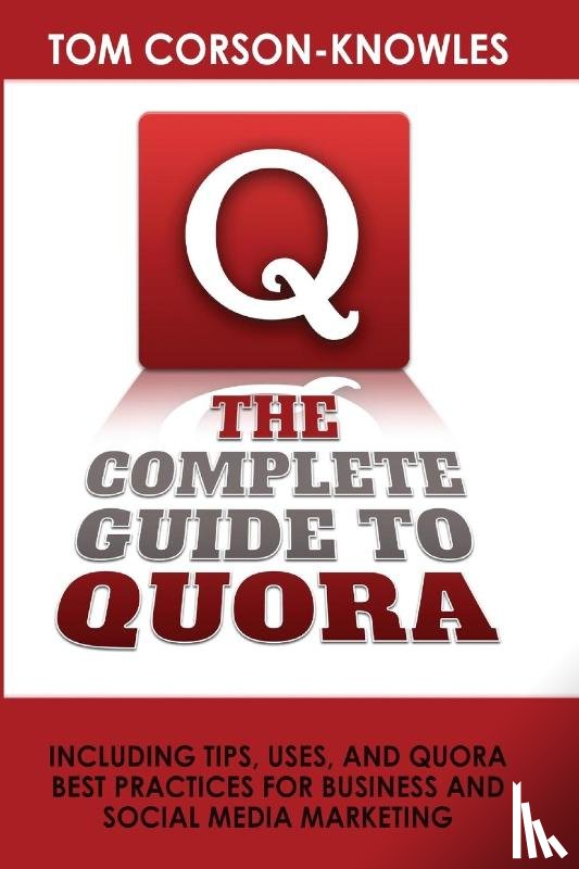 Corson-Knowles, Tom - The Complete Guide to Quora