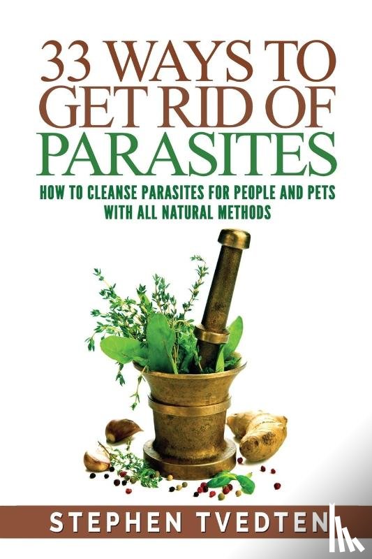 Tvedten, Stephen - 33 Ways To Get Rid of Parasites