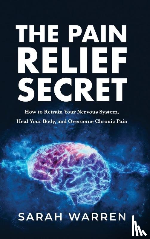 Warren, Sarah - The Pain Relief Secret