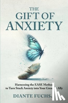 Fuchs, Diante - The Gift of Anxiety
