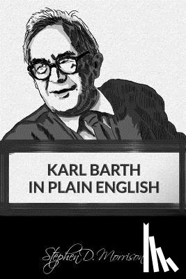 Morrison, Stephen D - Karl Barth in Plain English