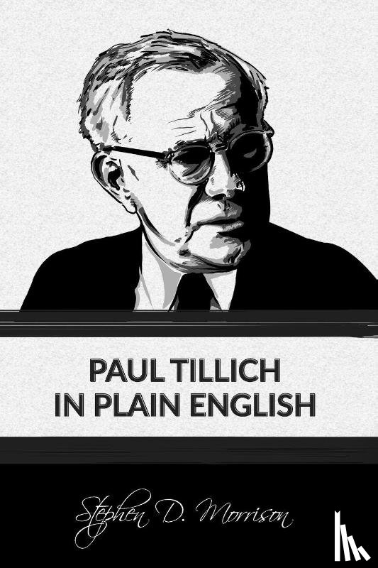 Morrison, Stephen D. - Paul Tillich in Plain English