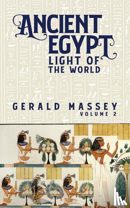 Massey, Gerald - Ancient Egypt Light Of The World Vol 2