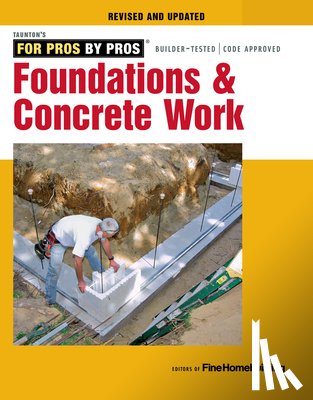Fine Homebuildi - Foundations and Concrete Work (Revised and Updated )