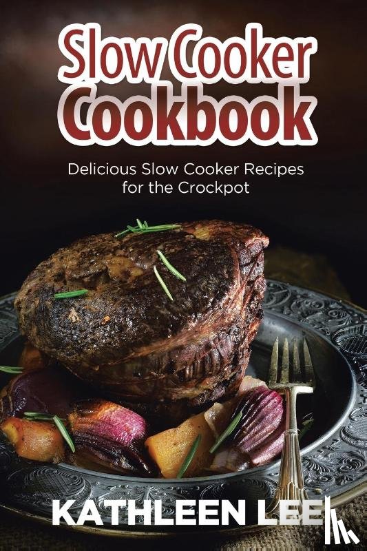 Lee, Kathleen - Slow Cooker Cookbook