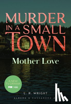 Wright, L. R. - Mother Love: Murder in a Small Town