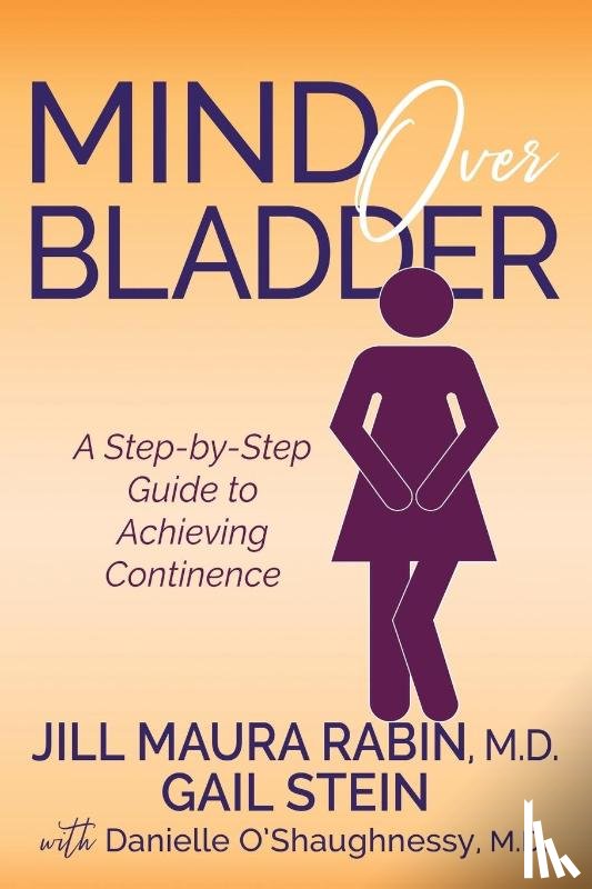Rabin, Jill Maura, Stein, Gail, O'Shaughnessy, Danielle - Mind Over Bladder