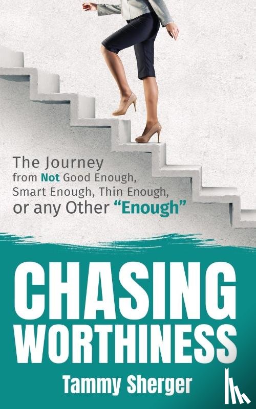 Sherger, Tammy - Chasing Worthiness