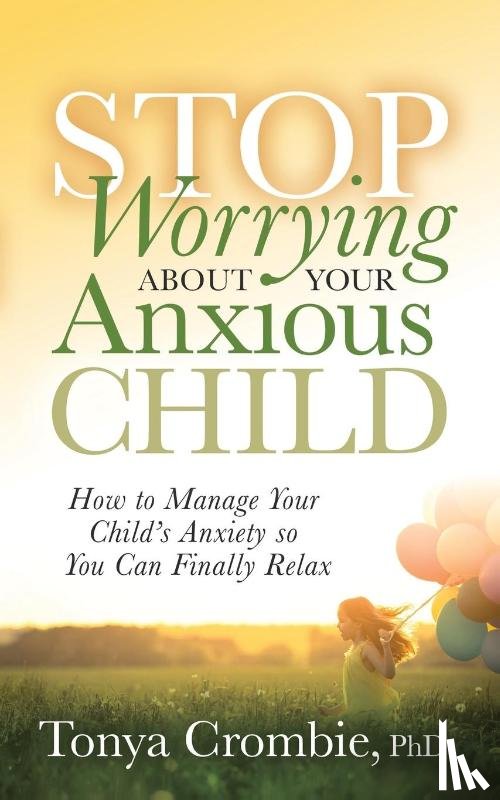 Crombie, Tonya - Stop Worrying About Your Anxious Child