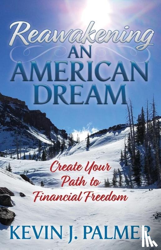 Palmer, Kevin J. - Reawakening an American Dream