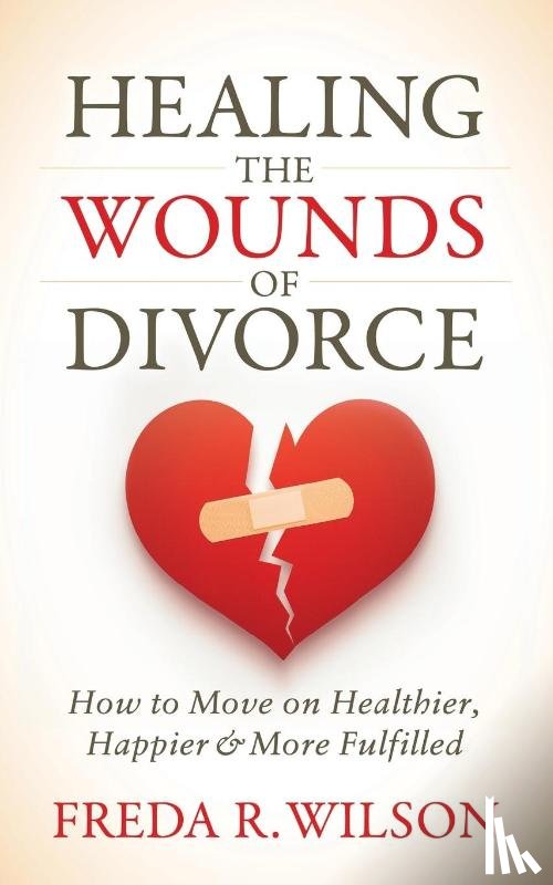 Wilson, Freda R. - Healing the Wounds of Divorce