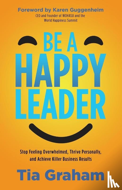 Graham, Tia - Be a Happy Leader