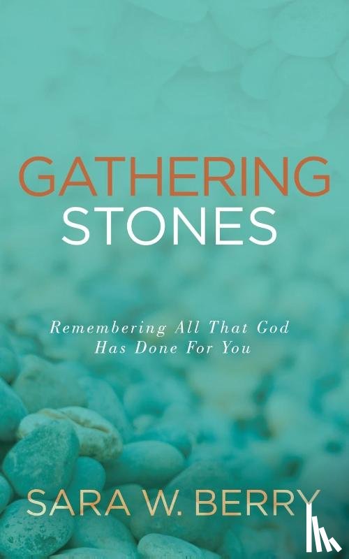Berry, Sara W. - Gathering Stones