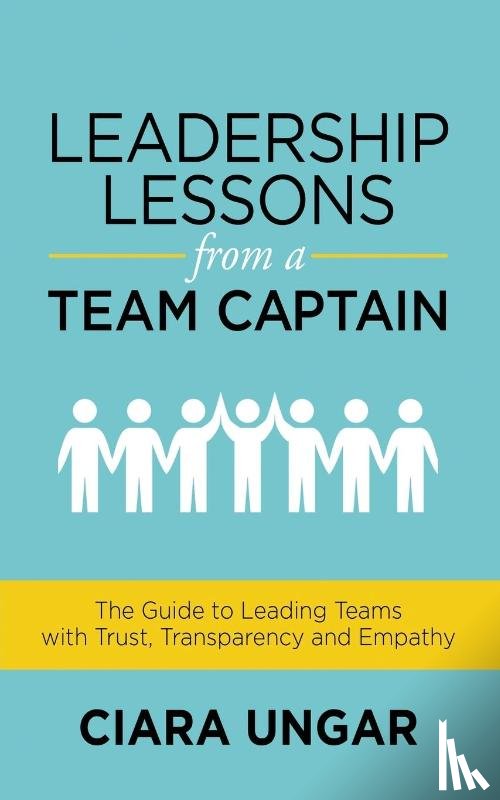 Ungar, Ciara - Leadership Lessons from a Team Captain