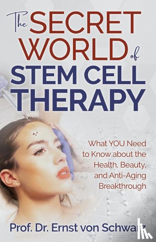 Schwarz, Prof. Dr. Ernst von - The Secret World of Stem Cell Therapy