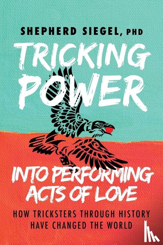 Siegel, Shepherd - Tricking Power into Performing Acts of Love