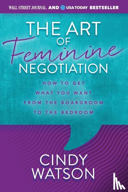 Watson, Cindy - The Art of Feminine Negotiation
