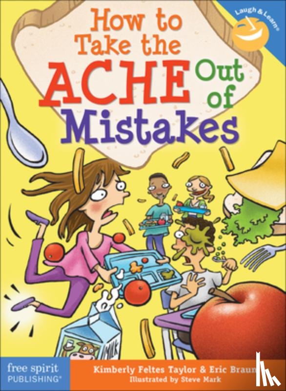 Feltes Taylor, Kimberly, Braun, Eric - How to Take the ACHE Out of Mistakes