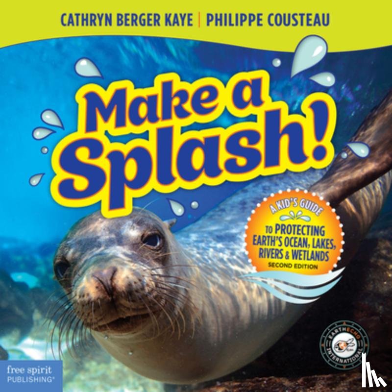 Berger Kaye, Cathryn - Make a Splash!: A Kid's Guide to Protecting Earth's Ocean, Lakes, Rivers & Wetlands