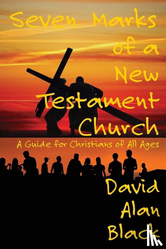 Black, David Alan - Seven Marks of a New Testament Church