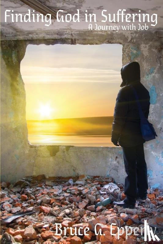 Epperly, Bruce G - Finding God in Suffering