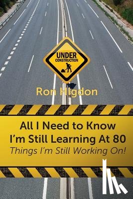 Higdon, Ronald - All I Need to Know I'm Still Learning at 80