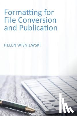 Wisniewski, Helen - Formatting for File Conversion and Publication