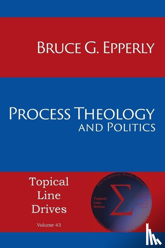 Epperly, Bruce G - Process Theology and Politics