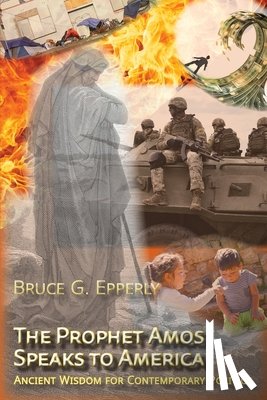 Epperly, Bruce G - The Prophet Amos Speaks to America