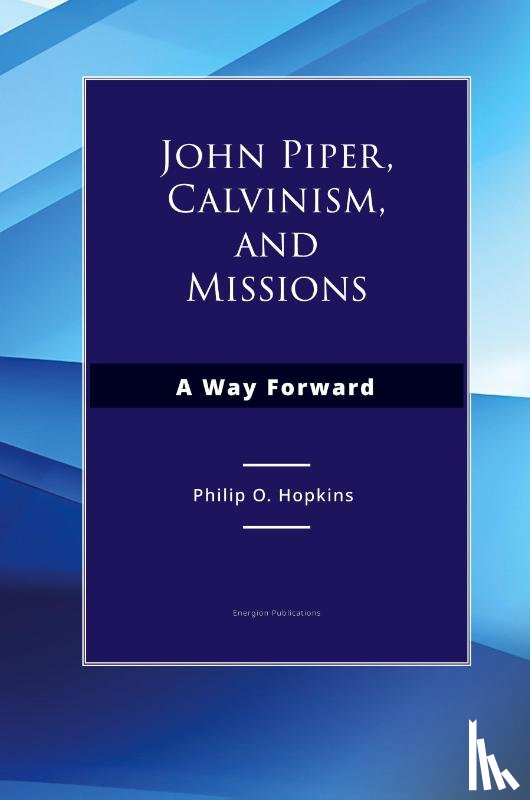 Hopkins, Philip O - John Piper, Calvinism, and Missions