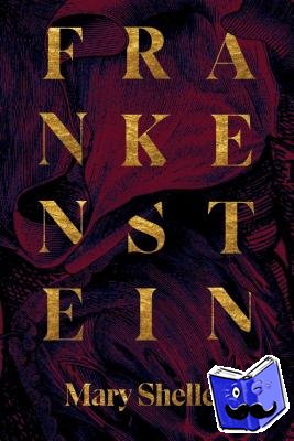 Shelley, Mary Wollstonecraft - Frankenstein