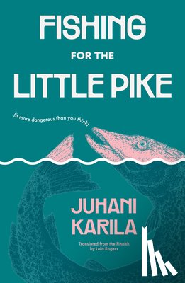 Karila, Juhani - Fishing for the Little Pike