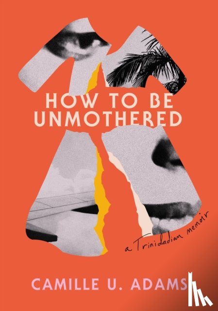 Adams, Camille U. - How to Be Unmothered