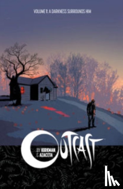 Kirkman, Robert - Outcast by Kirkman & Azaceta Volume 1: A Darkness Surrounds Him