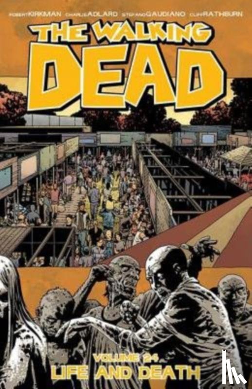 Kirkman, Robert - The Walking Dead Volume 24: Life and Death