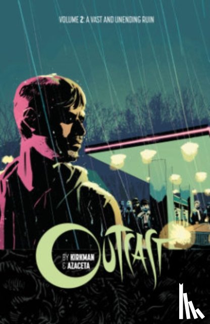 Kirkman, Robert - Outcast by Kirkman & Azaceta Volume 2: A Vast and Unending Ruin