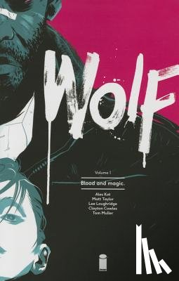 Ales Kot - Wolf Volume 1: Blood and Magic