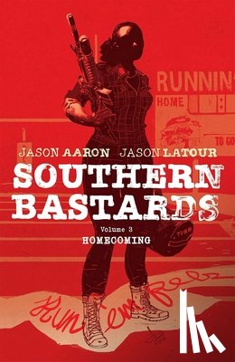 Aaron, Jason, Latour, Jason - Southern Bastards Volume 3: Homecoming