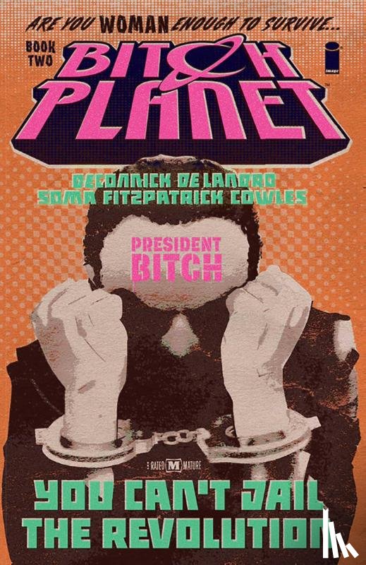 DeConnick, Kelly Sue - Bitch Planet Volume 2: President Bitch