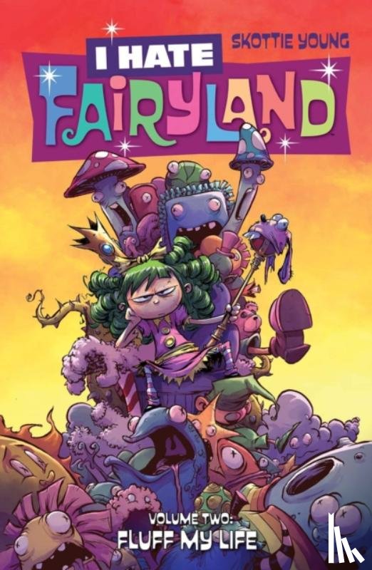 Young, Skottie - I Hate Fairyland Volume 2: Fluff My Life
