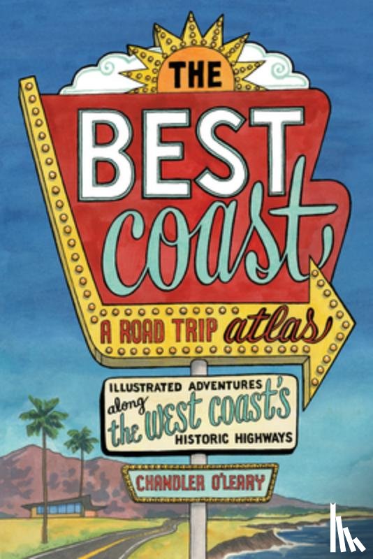 O'Leary, Chandler - Best Coast: A Road Trip Atlas