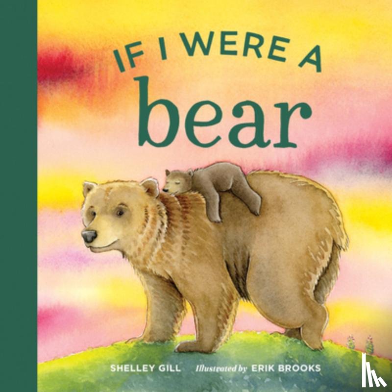Gill, Shelley - If I were a Bear