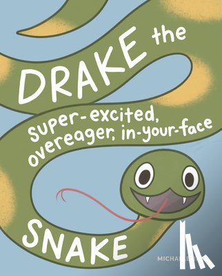 Razi, Michaele - Drake the Super-Excited, Overeager, In-Your-Face Snake