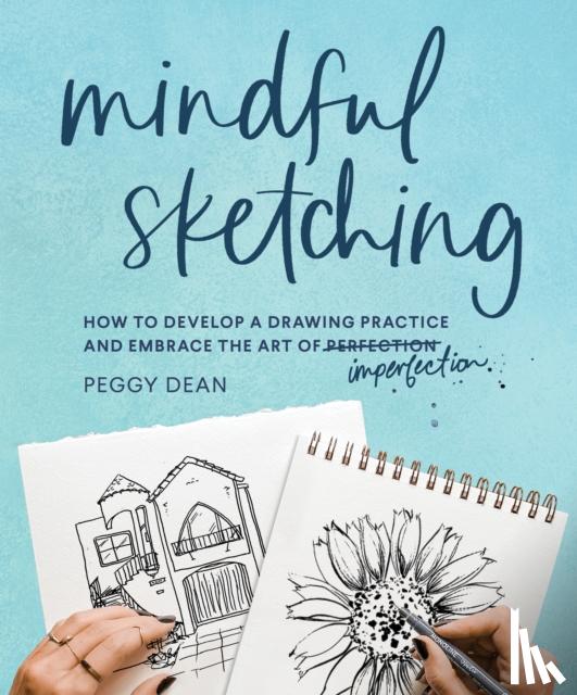 Dean, Peggy - Mindful Sketching